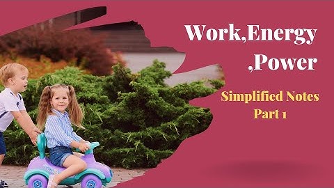 ICSE | Physics |Work Energy Power | Notes |Part 1