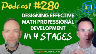 Ep280: Designing Effective Math Professional Development in 4 Stages