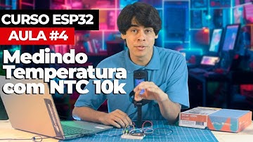 Sensor de temperatura NTC 10k com Esp32 - Aula 4 | Curso ESP32 Básico IoT