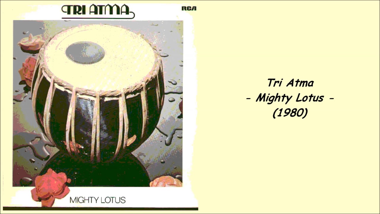 Tri Atma - Mighty Lotus Tri Atma - Mighty Lotus