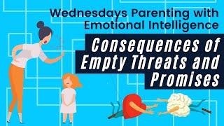 Ep. 18 Parenting with Emotional Intelligence: Consequences of Empty Threats and Promises