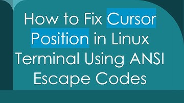 How to Fix Cursor Position in Linux Terminal Using ANSI Escape Codes
