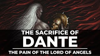 THE SACRIFICE OF DANTE THE LORD OF ANGELS