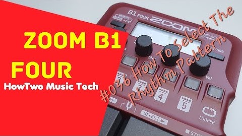 #036 How To Select The Rhythm Pattern ZOOM B1 FOUR #HowTwoB1Four