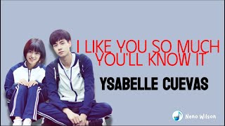 I Like You So Much, You'll Know It - Ysabelle Cuevas (Lirik dan Terjemahan)