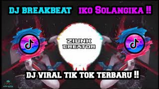 DJ Iko Solangika Breakbeat Full Bass remix Dj viral Tik Tok Terbaru 2022 || iko solangika remix