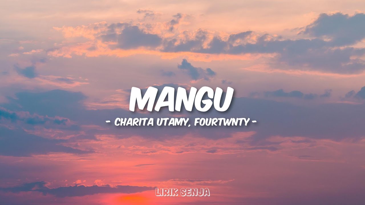 Charita Utamy, Fourtwnty - Mangu (Lirik)