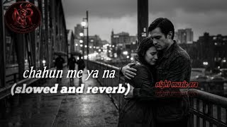 Chahun me yana lofi song 