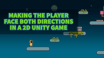 Unity 2D Platformer Tutorial 17 - Making the player look in both directions