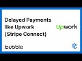 Delayed payments like Upwork (Stripe Connect) - Bubble.io tutorial