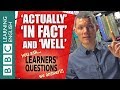 Learners Questions: Using actually, in fact and well