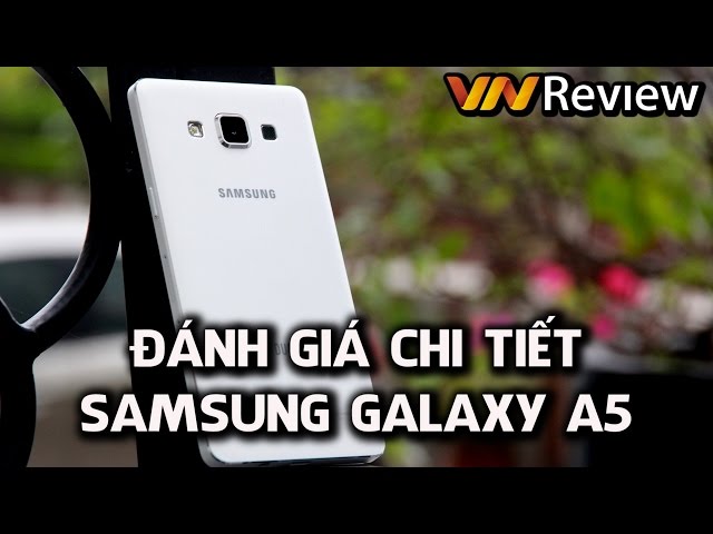 VnReview - Đánh giá chi tiết Samsung Galaxy A5