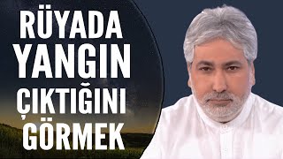 Rüyada Yangın Çıktığını Görmek Ne Anlama Gelir? | Mehmet Emin Kırgil Resimi