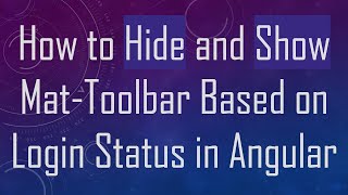 How to Hide and Show Mat-Toolbar Based on Login Status in Angular