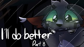 I'll Do Better | Part 8 | CoE