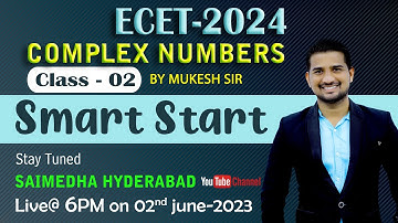 ECET- 2024 || COMPLEX NUMBERS  CLASS-1 ||SMART START||by MUKESH SIR || SAIMEDHA KOTI - HYD