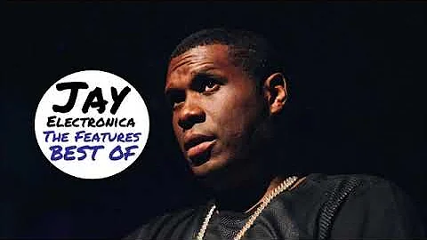 Best Of Jay Electronica | The Features, Vol. 1 (2018)