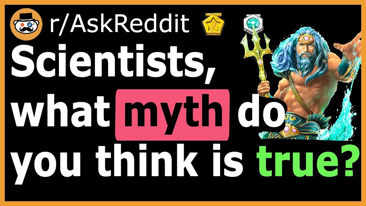 Myths/Legends Which Might Actually Be True! - (r/AskReddit)
