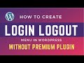 Create Login logout menu in WordPress and WooCommerce - No Premium Plugin Required