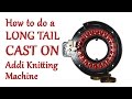 How to do a Long Tail Cast On on your Addi Knitting Machine / Yay For Yarn