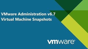 34. VMware Administartion v6.7 - Virtual Machine Snapshots