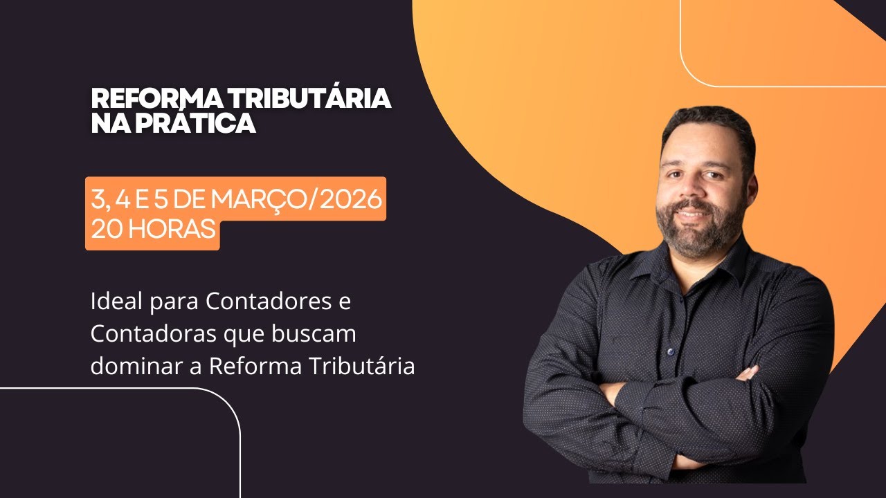 REFORMA TRIBUTÁRIA NA PRÁTICA - AULA 01