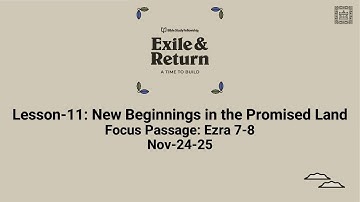 Exile and Return Lesson-11: New Beginnings in the Promised Land (Nov-24-25)