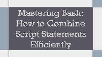 Mastering Bash: How to Combine Script Statements Efficiently