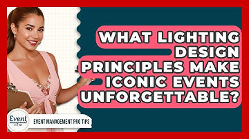 What Lighting Design Principles Make Iconic Events Unforgettable? - Event Management Pro Tips