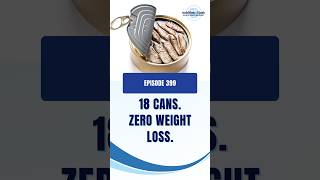 18 cans. Zero weight loss. @NutritionwithJudy