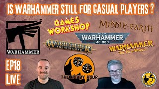 The Hobby Hour Ep18 | Live! | Is Warhammer still for casual players?