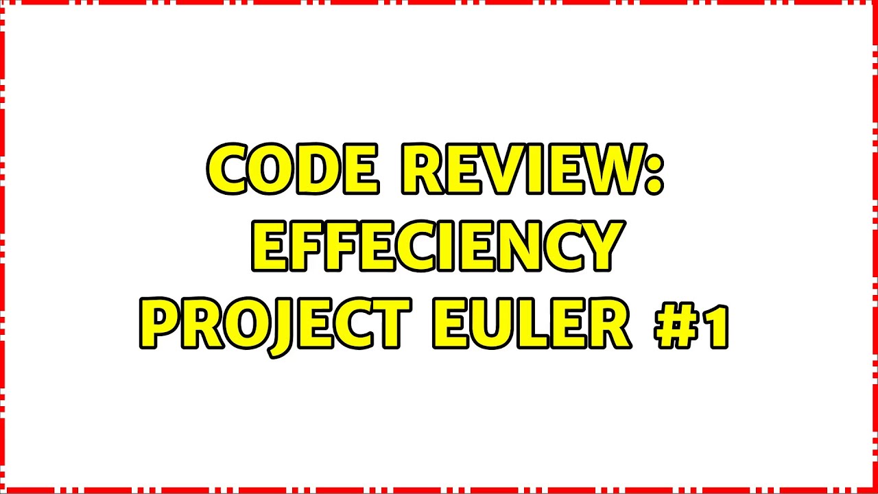 Code Review: Effeciency Project Euler #1 - YouTube