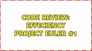 Code Review: Effeciency Project Euler #1