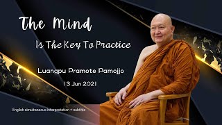 The Mind Is The Key To Practice: Luangpu Pramote Pamojjo - 13 Jun 2021