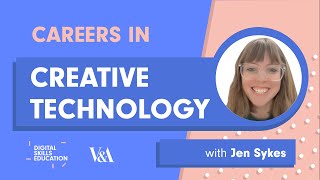 Careers in Creative Technology with Jen Sykes | V&A Live