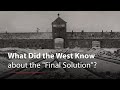 What Did the West Know about the &quot;Final Solution&quot;?