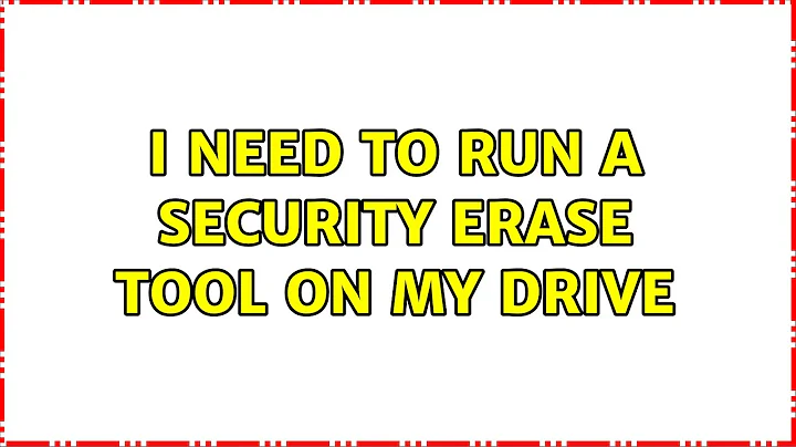 Ubuntu: I need to run a security erase tool on my drive