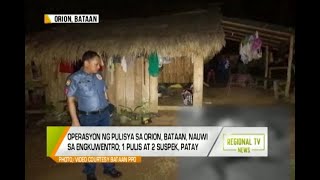 Gma Regional Tv News Operasyon Ng Pulisya Sa Orion, Bataan, Nauwi Sa Engkuwentro 3 Patay