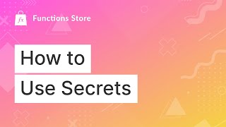 How To Use Secrets