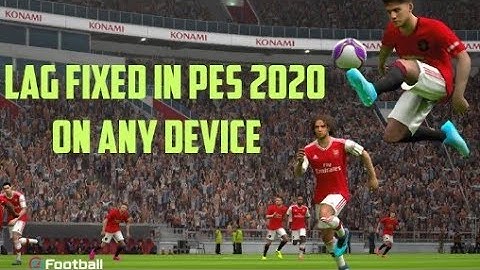 HOW TO FIX LAG IN PES 2020 ON ANY DEVICE