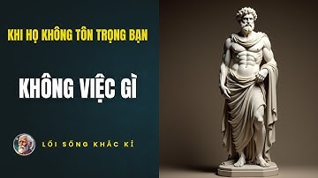Khi bạn bị thiếu tôn trọng hãy áp dụng triết lý khắc kỷ