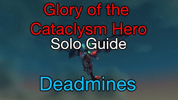 [WoW] How to: solo Glory of the Cataclysm Hero ep. 2/9 Deadmines
