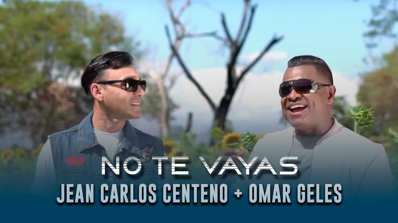 No Te Vayas + Omar Geles Ft Jean Carlos Centeno (Video Oficial)