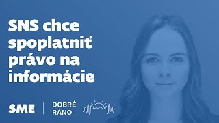 Dobré ráno: SNS chce spoplatniť právo na informácie (31.5.2024)