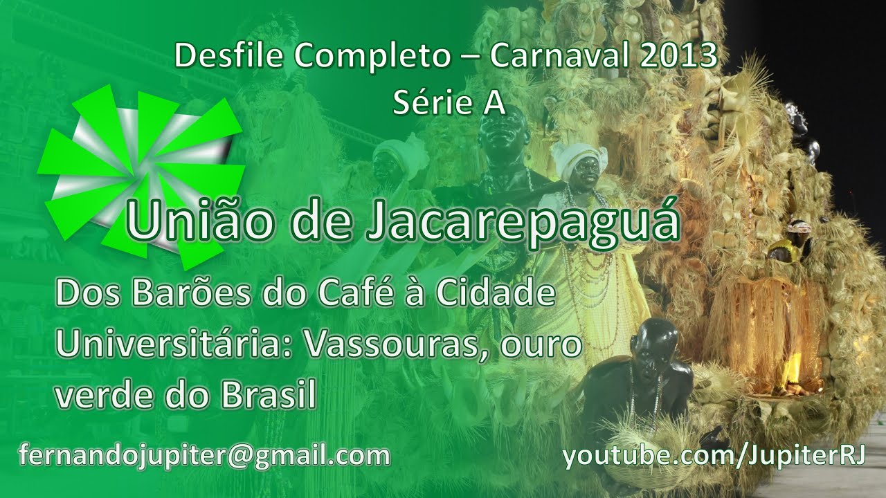 Desfile Completo Carnaval 2013 (COM NARRAÇÃO) - União de Jacarepaguá