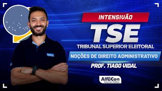 Intensivão TSE Unificado 2024 -  Técnico | Noções de Direito Administrativo - Alfacon