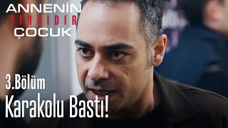 Çınar Karakolu Bastı - Annenin Sırrıdır Çocuk 3. Bölüm