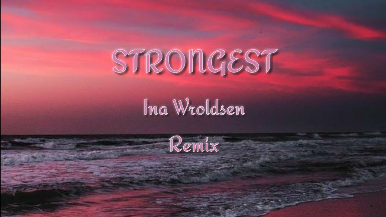 Ina Wroldsen Strongest (Lyrics) Alan Walker Remix YouTube