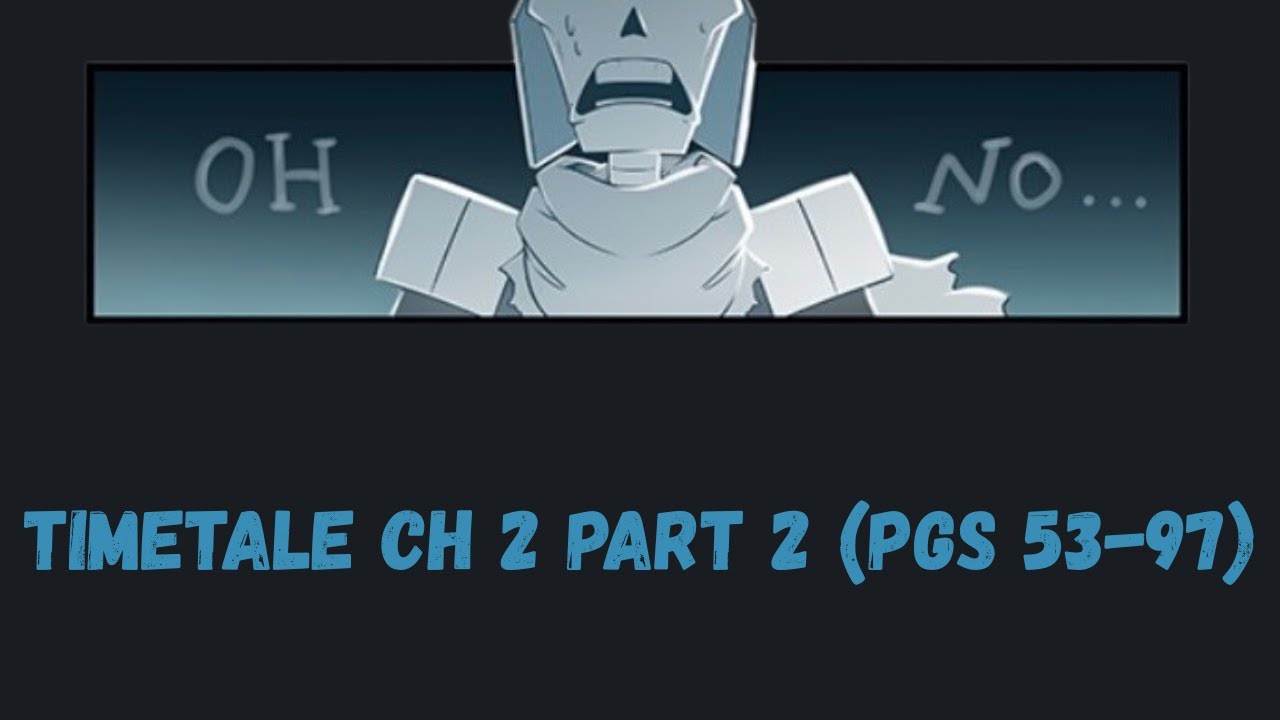 Timetale Ch 2 Part 2 (Pgs. 53-97) (An Undertale Comic Dub)