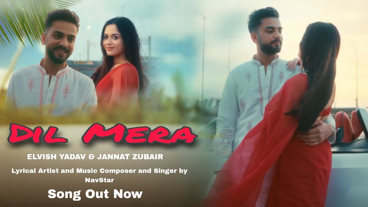 Ye Dil Mera (Song) | Elvish Yadav & Jannat Zubair | New Hindi Song | Elvish  jannat Song
